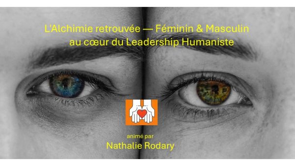 L’Alchimie retrouvée – Féminin & Masculin au cœur du Leadership Humaniste